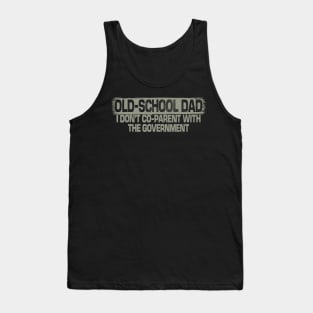 Old School Dad I Don't Coparent With The Government Tank Top